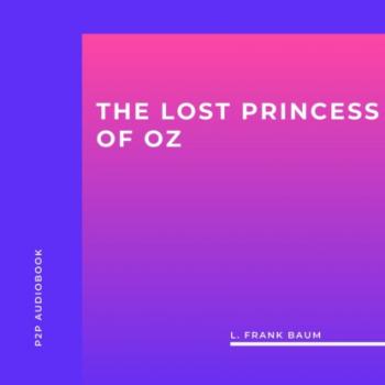 The Lost Princess of Oz (Unabridged) - L. Frank Baum 