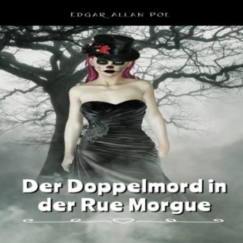 Der Doppelmord in der Rue Morgue (Ungekürztes) - Edgar Allan Poe 
