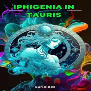 Iphigenia in Tauris (Unabridged) - Euripides 