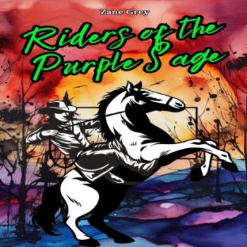 Riders of the Purple Sage (Unabridged) - Zane Grey 