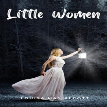 Little Women (Unabridged) - Louisa May Alcott 