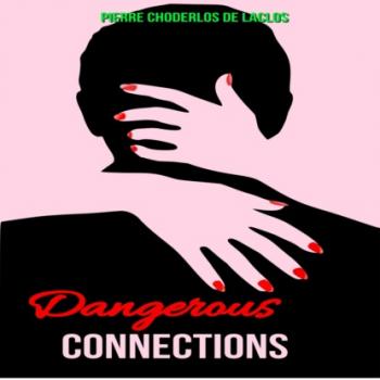 Dangerous Liasons or Dangerous Connections - (Les liaisons dangereuses) (Unabridged) - Pierre Choderlos de Laclos 