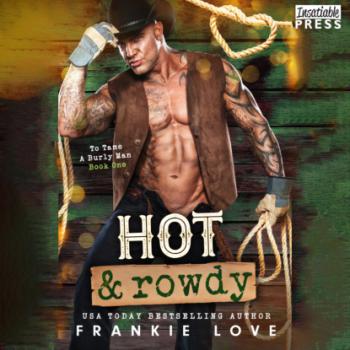 Hot and Rowdy - To Tame a Burly Man, Book 1 (Unabridged) - Frankie Love 