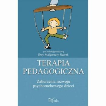 Terapia pedagogiczna. Zaburzenia rozwoju psychoruchowego dzieci - Ewa Małgorzata Skorek 