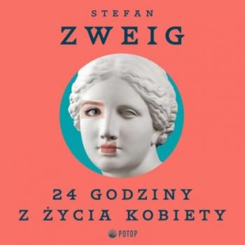 24 godziny z życia kobiety - Stefan Zweig 