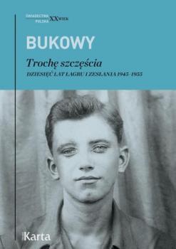 Trochę szczęścia - Tadeusz Bukowy Świadectwa. XX wiek