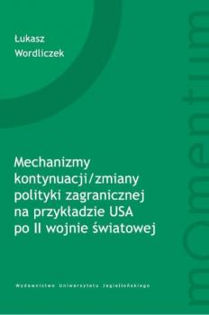 Mechanizmy kontynuacji/zmiany polityki zagranicznej na przykładzie USA po II wojnie światowej - Łukasz Wordliczek 