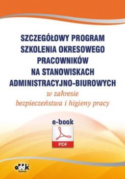 Szczegółowy program szkolenia okresowego pracowników na stanowiskach administracyjno-biurowych w zakresie bezpieczeństwa i higieny pracy (e-book) - - 