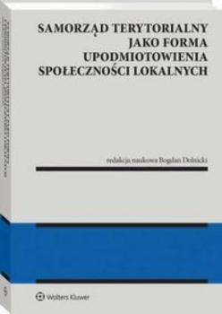 Samorząd terytorialny jako forma upodmiotowienia społeczności lokalnych - Bogdan Dolnicki Monografie