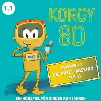 Korgy 80, Episode: Die Apfel-Mission (Ungekürzt) - Thomas Bleskin 