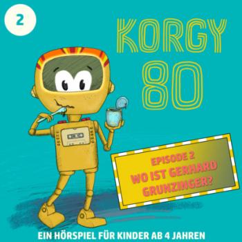 Korgy 80, Episode 2: Wo ist Gerhard Grunzinger? - Thomas Bleskin 