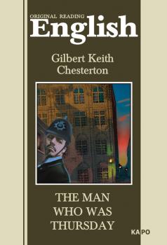 Человек, который был Четвергом. Книга для чтения на английском языке - Гилберт Честертон Original reading English