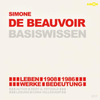 Simone de Beauvoir (1908-1986) - Leben, Werk, Bedeutung - Basiswissen (Ungekürzt) - Bert Alexander Petzold 