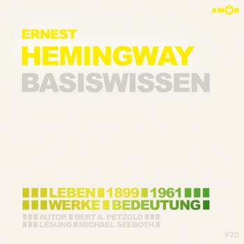 Hemingway (1899-1961) Leben, Werk, Bedeutung - Basiswissen (Ungekürzt) - Bert Alexander Petzold 