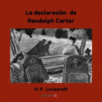 La declaración de Randolph Carter - Howard Phillips Lovecraft 