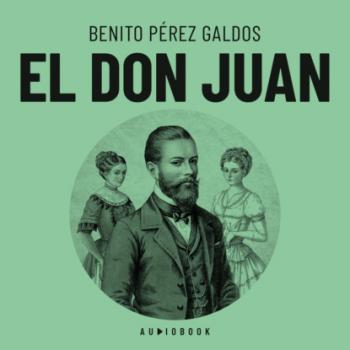 El Don Juan (completo) - Benito Pérez Galdós 