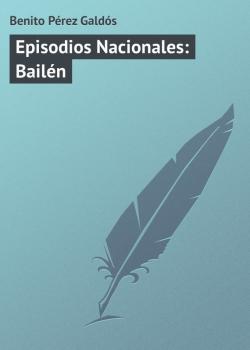Episodios Nacionales: Bailén - Benito Pérez Galdós 
