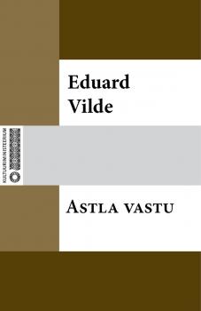 Astla vastu - Eduard Vilde 