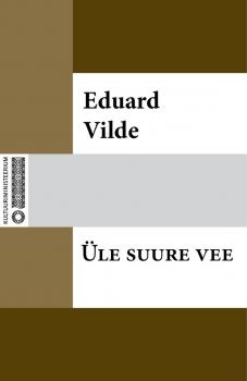 Üle suure vee - Eduard Vilde 