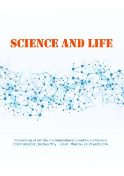 Science and life. Proceedings of articles the international scientific conference. Czech Republic, Karlovy Vary – Russia, Moscow, 28–29 April 2016 - Сборник статей 