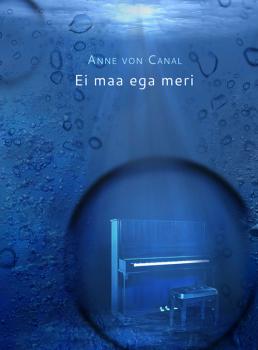 Ei maa ega meri - Anne von Canal 