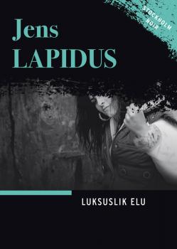 Luksuslik elu - Jens Lapidus 