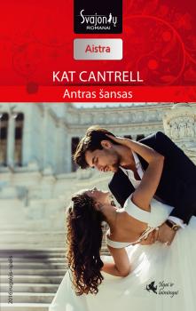 Antras šansas - Kat Cantrell Aistra