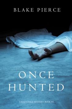 Once Hunted - Blake Pierce A Riley Paige Mystery