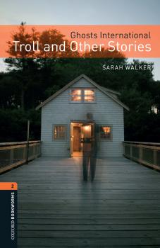 Ghosts International: Troll and Other Stories - Sarah Walker Level 2