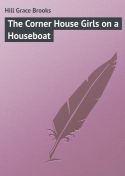 The Corner House Girls on a Houseboat - Hill Grace Brooks 
