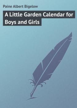 A Little Garden Calendar for Boys and Girls - Paine Albert Bigelow 