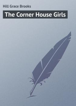 The Corner House Girls - Hill Grace Brooks 