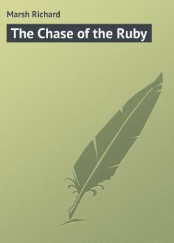 The Chase of the Ruby - Marsh Richard 