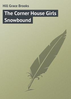 The Corner House Girls Snowbound - Hill Grace Brooks 