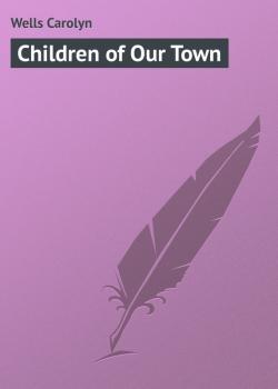 Children of Our Town - Wells Carolyn 