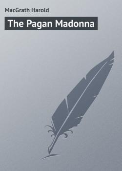 The Pagan Madonna - MacGrath Harold 