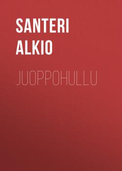 Juoppohullu - Alkio Santeri 