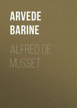 Alfred de Musset -   Arvede Barine 