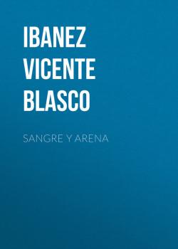 Sangre y arena - Ibanez Vicente  Blasco 
