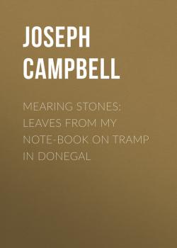 Mearing Stones: Leaves from My Note-Book on Tramp in Donegal - Campbell Joseph 