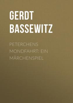 Peterchens Mondfahrt: Ein Märchenspiel - Gerdt von Bassewitz 