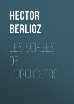 Les soirées de l'orchestre - Hector Berlioz 