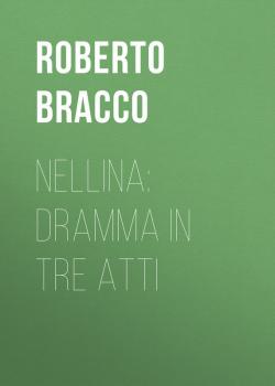 Nellina: Dramma in tre atti - Bracco Roberto 