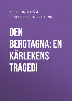 Den bergtagna: En kärlekens tragedi - Benedictsson Victoria 