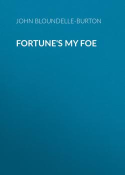 Fortune's My Foe - John Bloundelle-Burton 