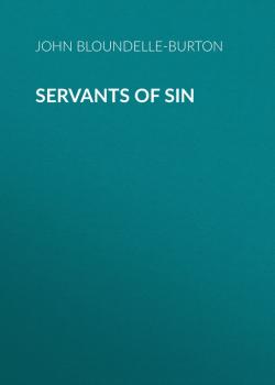 Servants of Sin - John Bloundelle-Burton 