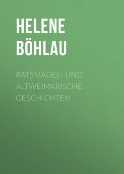 Ratsmädel- und Altweimarische Geschichten - Böhlau Helene 