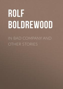 In Bad Company and other stories - Rolf Boldrewood 