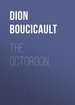 The Octoroon - Dion Boucicault 