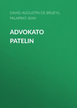 Advokato Patelin - David-Augustin de Brueys 